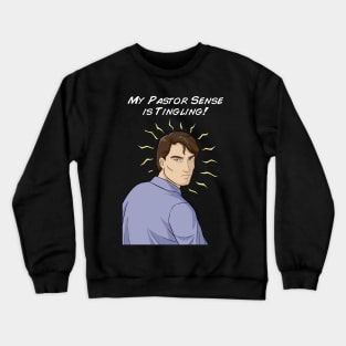 My Pastor Sense is Tingling Crewneck Sweatshirt